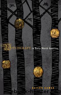 Witchcraft in Early North America by Alison Games