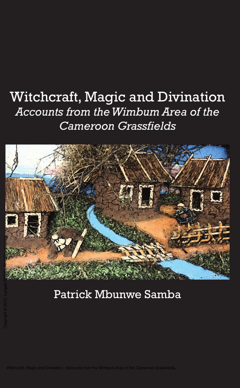 Witchcraft, Magic and Divination : Accounts from the Wimbum Area of the Cameroon Grassfields by Mbunwe Samba