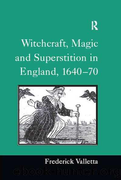 Witchcraft, Magic and Superstition in England, 1640â70 by Frederick Valletta