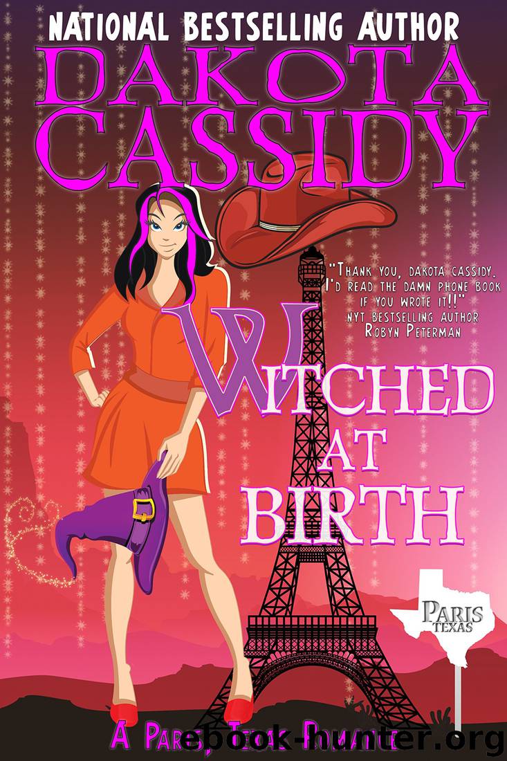 Witched at Birth--A Paris, Texas Romance by Dakota Cassidy