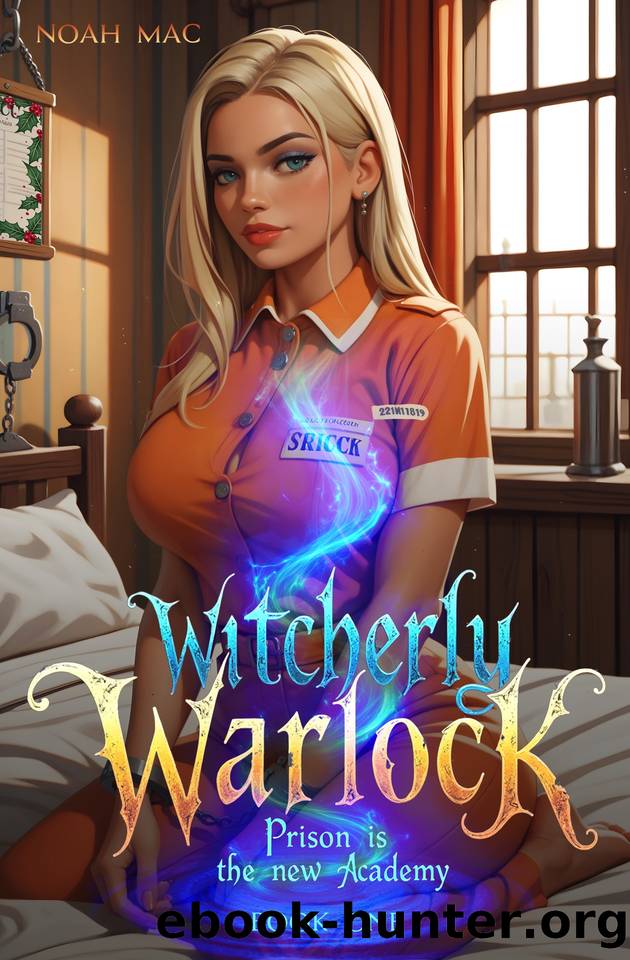 Witcherly Warlock: A Harem Urban Fantasy (Prison is the New Academy Book 1) by Mac Noah