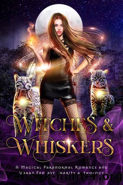 Witches & Whiskers: A Magical Paranormal Romance & Urban Fantasy Charity Anthology by Charmed Magic Collections & Collected Authors