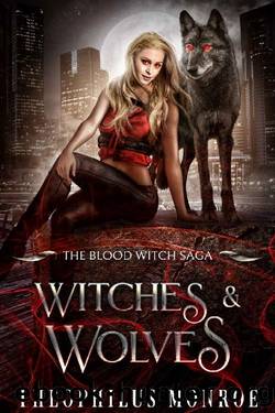 Witches and Wolves (The Blood Witch Saga Book 2) by Theophilus Monroe