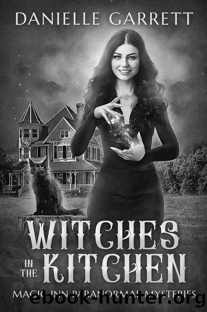 Witches in the Kitchen: Magic Inn Paranormal Mysteries Book One by Danielle Garrett