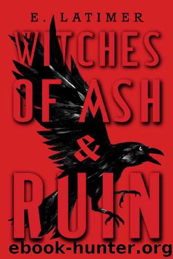 Witches of Ash and Ruin by E Latimer