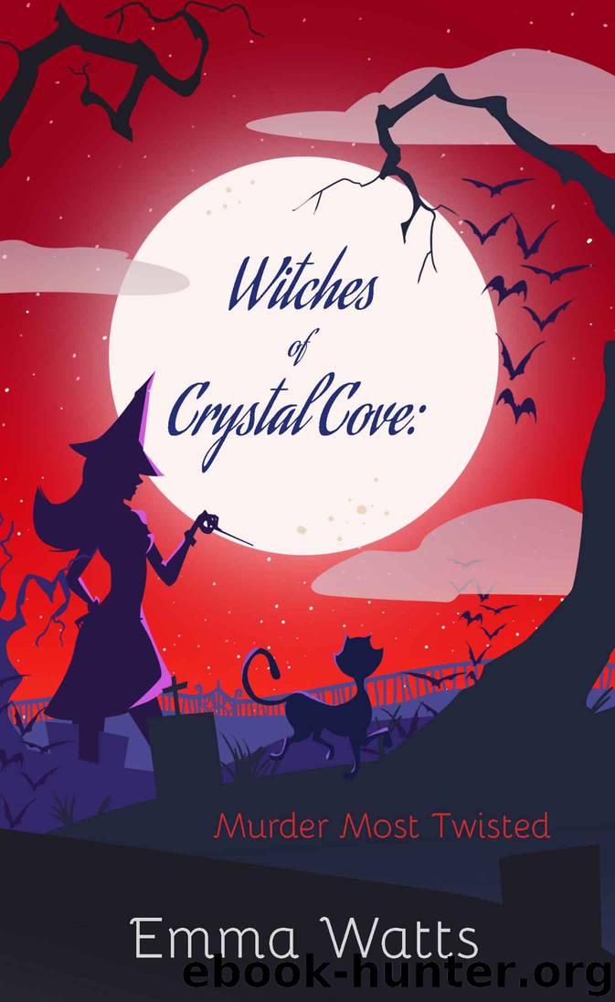 Witches of Crystal Cove: Murder Most Twisted (Witch Cozy Mystery and Paranormal Romance) by Emma Watts