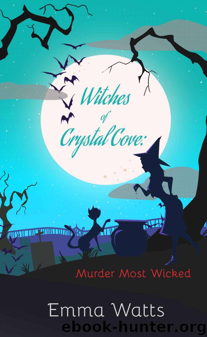 Witches of Crystal Cove: Murder Most Wicked Book 12 (Witch Cozy Mystery and Paranormal Romance) by Watts Emma