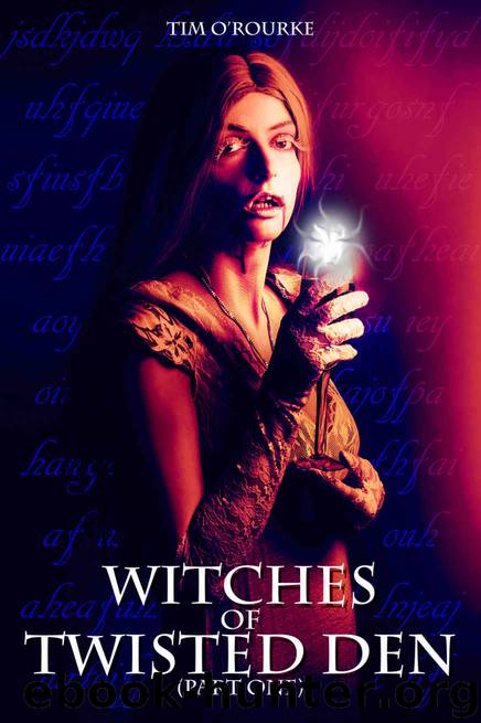 Witches of Twisted Den (Part One) (Beautiful Immortals Series Three Book 1) by Tim O'Rourke