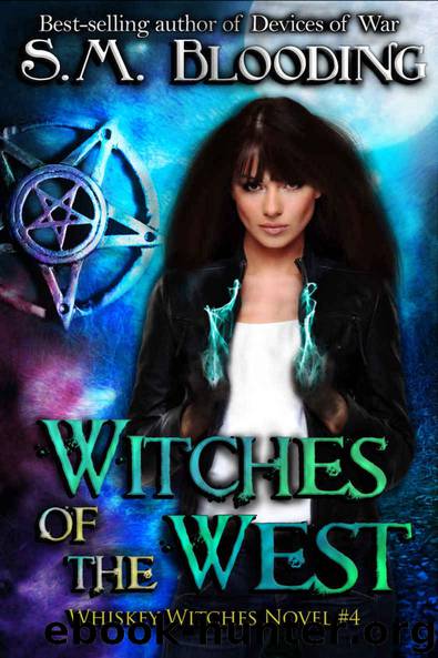 Witches of the West - (An Urban Fantasy Whiskey Witches Novel) by S.M. Blooding