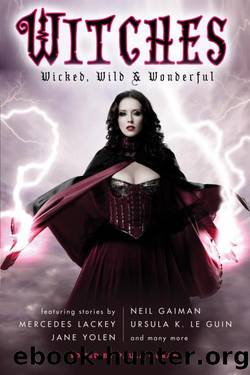Witches: Wicked, Wild & Wonderful (2012) by Paula Guran