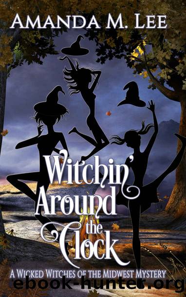 Witchin' Around the Clock (Wicked Witches of the Midwest Book 15) by Amanda M. Lee