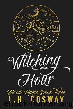 Witching Hour: Blood Magic Book 3 by L.H. Cosway