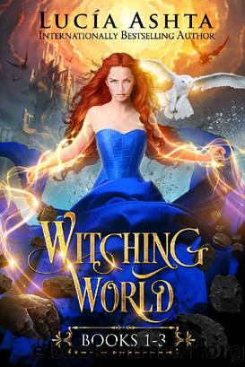 Witching World: Books 1-3 by Lucia Ashta