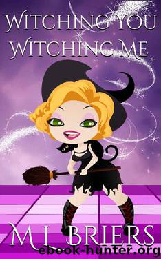 Witching You Witching Me - Book Four: Paranormal Romantic Comedy by M L Briers