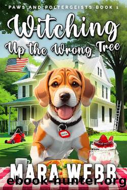 Witching up the Wrong Tree: A Cozy Canine Caper (Paws and Poltergeists Book 1) by Mara Webb