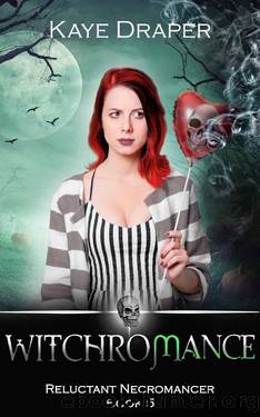 Witchromance_Reverse Harem Urban Fantasy (Reluctant Necromancer Book 5) by Kaye Draper