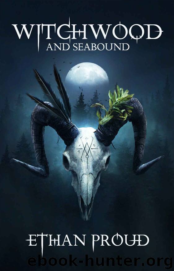 Witchwood and Seabound by Ethan Proud