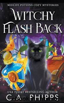 Witchy Flash Back: A Paranormal Cozy Mystery by C. A. Phipps