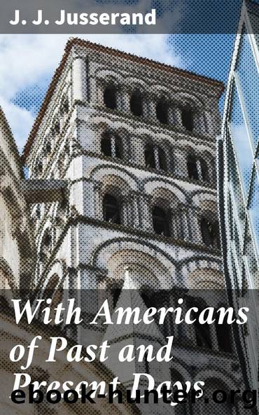With Americans of Past and Present Days by J. J. Jusserand