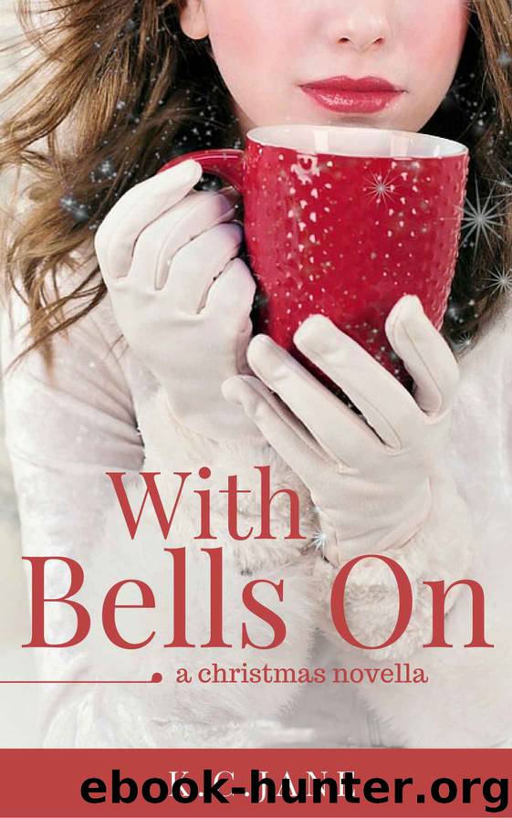 With Bells On: A Christmas Novella by K.C. Jane