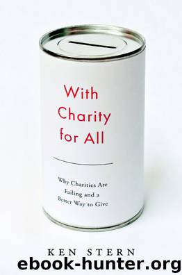 With Charity for All: Why Charities Are Failing and a Better Way to Give by Ken Stern