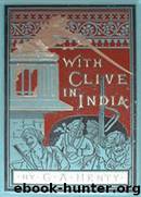 With Clive in India by G. A. Henty