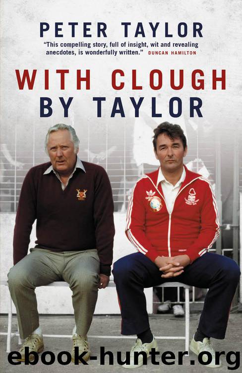 With Clough, by Taylor by Peter Taylor