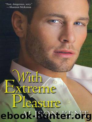 With Extreme Pleasure by Alison Kent