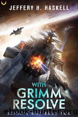 With Grimm Resolve: A Military Sci-Fi Series (Grimm's War Book 2) by Jeffery H. Haskell