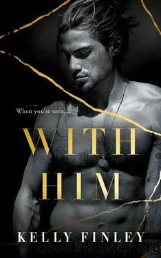 With Him: A FMM Why Chose Suspenseful Romance (All for You Duet, 2) by Kelly Finley