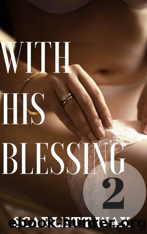 With His Blessing 2: My Wife's Black Boyfriend by Scarlett Wax