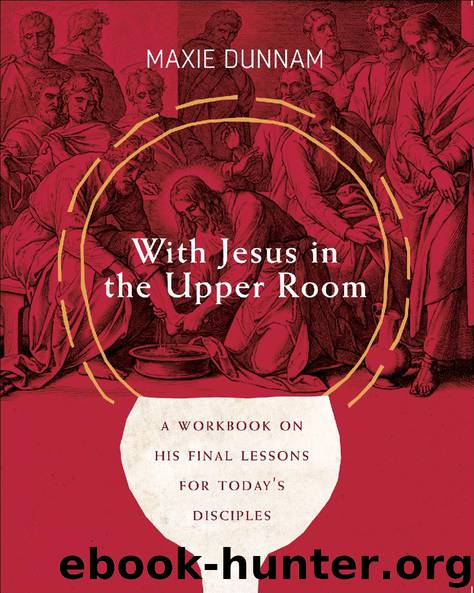 With Jesus in the Upper Room by Maxie Dunnam