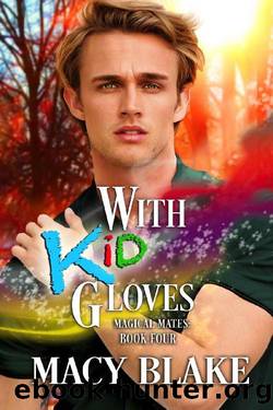 With Kid Gloves Magical Mates: Book Four: An MM Paranormal Fated Mates Romance by Macy Blake