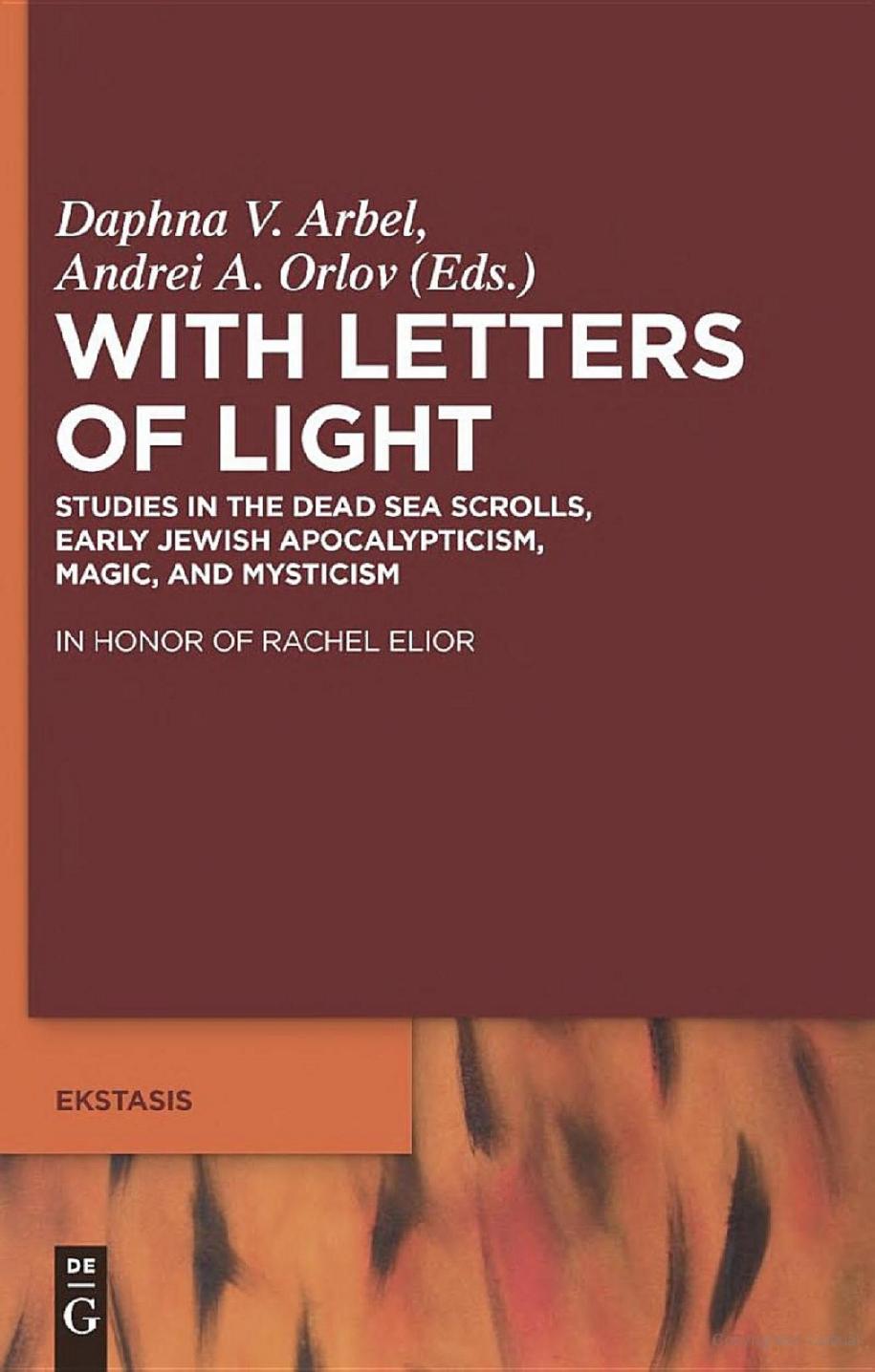 With Letters of Light ××××ª×××ª ×©× ×××¨: Studies in the Dead Sea Scrolls, Early Jewish Apocalypticism, Magic, and Mysticism by Daphna V. Arbel; Andrei Orlov
