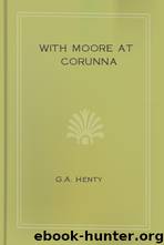With Moore at Corunna by G.A. Henty