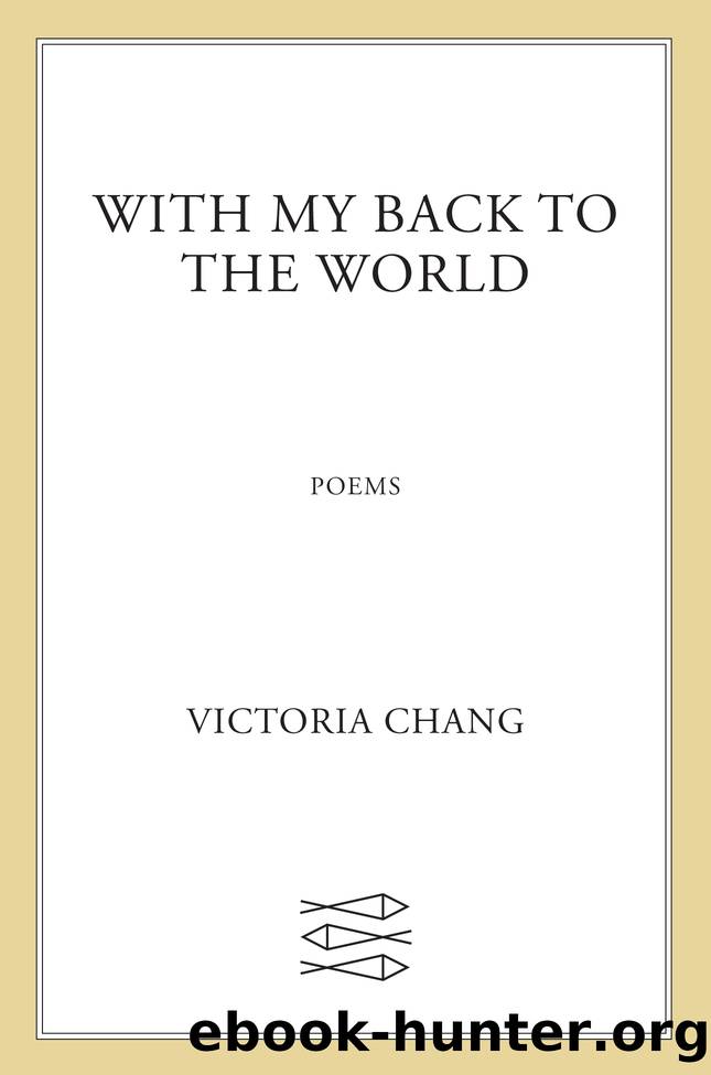 With My Back to the World by Victoria Chang