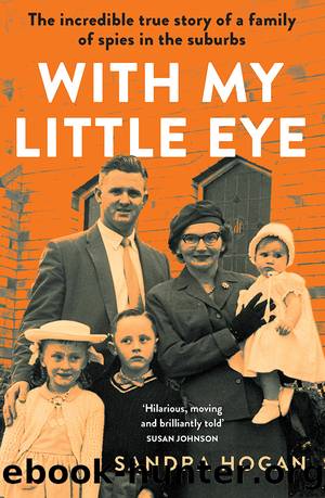 With My Little Eye: The incredible true story of a family of spies in the suburbs by Sandra Hogan