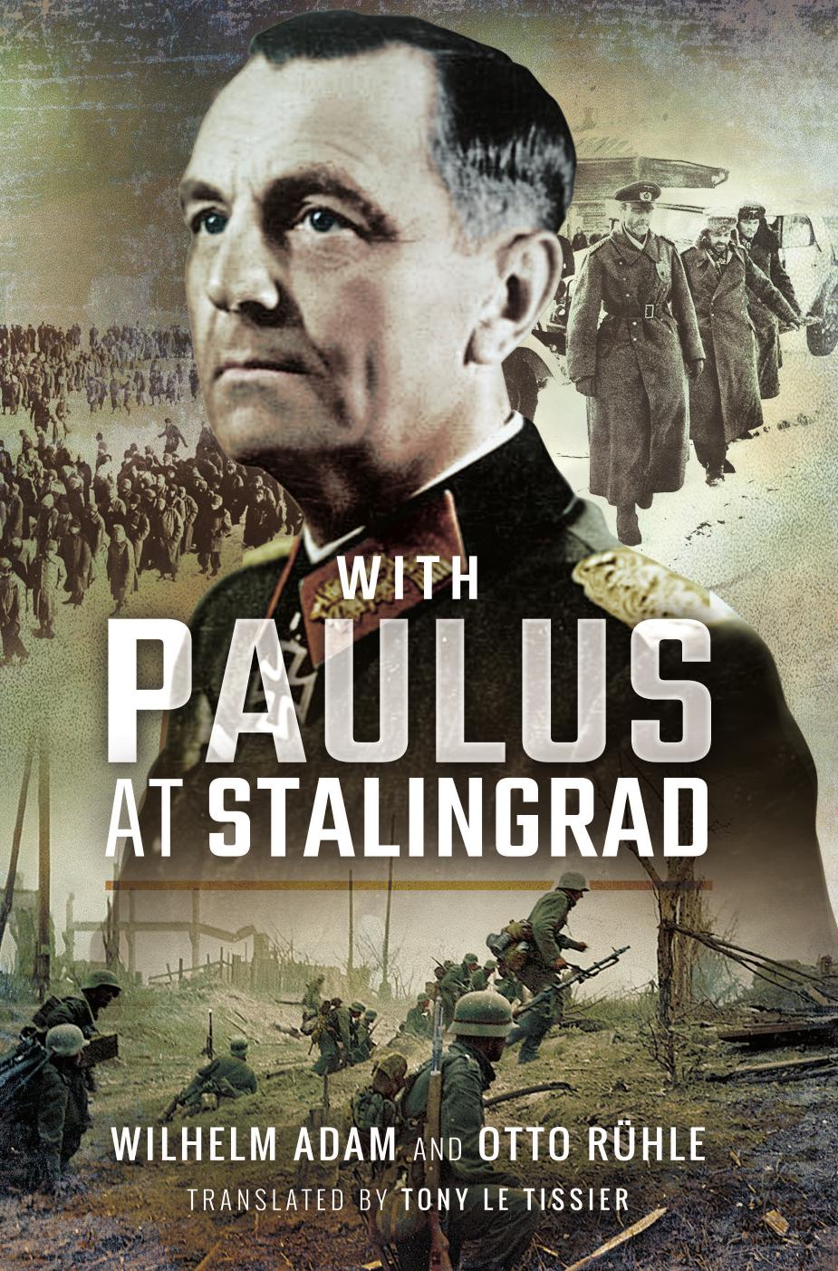 With Paulus at Stalingrad, Reprint Edition by Wilhelm Adam and Otto Ruhle