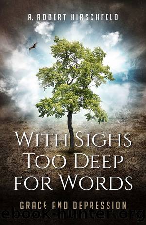 With Sighs Too Deep for Words by A. Robert Hirschfeld