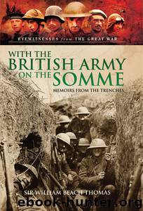 With The British Army on the Somme: Memoirs from the Trenches by Sir William Beach Thomas