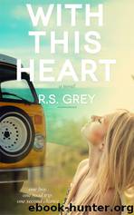 With This Heart by R. S. Grey