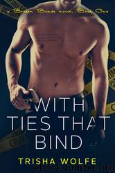 With Ties That Bind by Trisha Wolfe