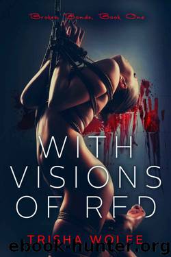 With Visions of Red (Broken Bonds #1) by Trisha Wolfe