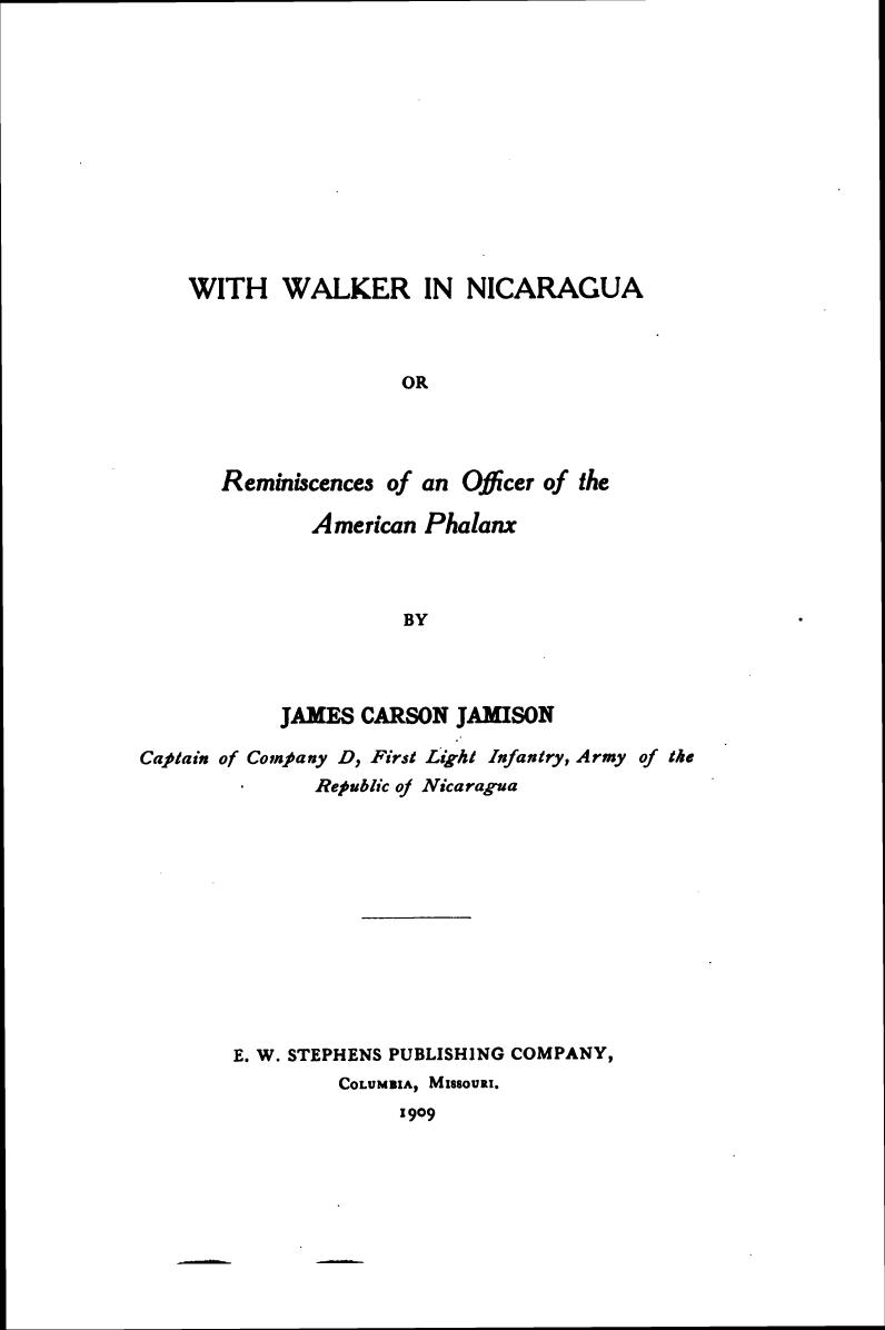 With Walker in Nicaragua or Reminiscences of an Officer of the American Phalanx by James Carson Jamison