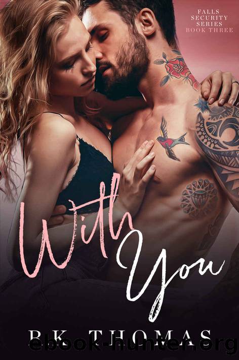 With You: (Falls Security Book 3) by R.K. Thomas