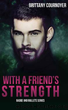 With a Friend's Strength (Badge and Bullets Book 2) by Brittany Cournoyer