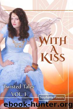 With a Kiss (Twisted Tales) by Fowers Stephanie