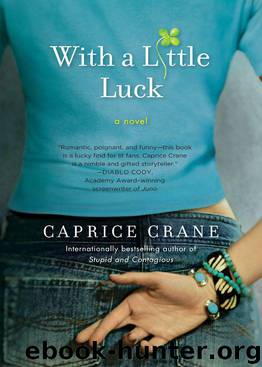 With a Little Luck: A Novel by Caprice Crane