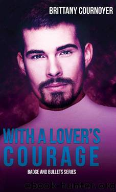 With a Lover's Courage (Badge and Bullets Book 3) by Brittany Cournoyer