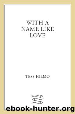 With a Name like Love by Tess Hilmo